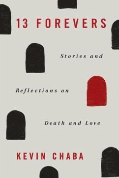 13 Forevers: Stories and Reflections on Death and Love - Chaba, Kevin