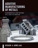 Additive Manufacturing of Metals: Fundamentals and Testing of 3D and 4D Printing