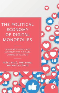 Political Economy of Digital Monopolies - Bilic, Pasko (Institute for Development and International Relations); Prug, Toni (Independent Researcher); Zitko, Mislav (University of Zagreb, Crotia)