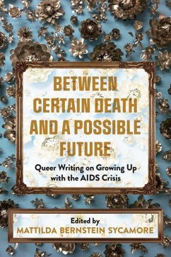 Between Certain Death and a Possible Future - Sycamore, Mattilda Bernstein