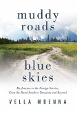 Muddy Roads Blue Skies: My Journey to the Foreign Service, From the Rural South to Tanzania and Beyond