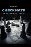 Checkmate: The Wallace Murder Mystery Checkmate: The Wallace Murder Mystery