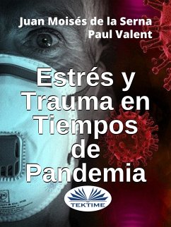 Estrés Y Trauma En Tiempos De Pandemia (eBook, ePUB) - Serna, Juan Moisés de La; Valent, Paul