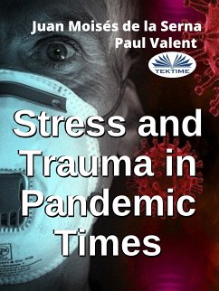 Stress And Trauma In Pandemic Times (eBook, ePUB) - Serna, Juan Moisés De La; Valent, Paul