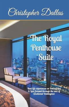 The Royal Penthouse Suite: Dating, Sex and Love in the New Era of Emotional Intelligence - Dallas, Christopher