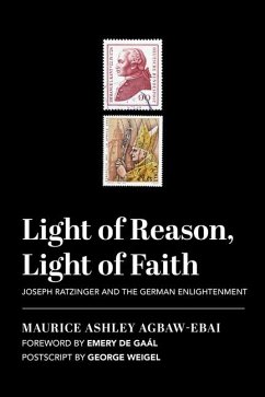 Light of Reason, Light of Faith: Joseph Ratzinger and the German Enlightenment - Agbaw-Ebai, Maurice Ashley