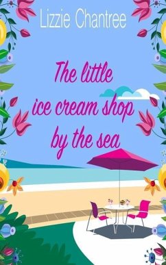 The little ice cream shop by the sea: An English romance, full of humour, family life and second chances at love - Chantree, Lizzie