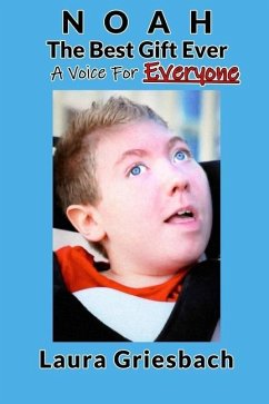 NOAH The Best Gift Ever: A Voice for Everyone - Murphy, Shelly; Griesbach, Laura