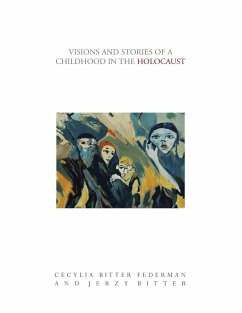 Visions and Stories of a Childhood in the Holocaust - Federman, Cecylia Bitter