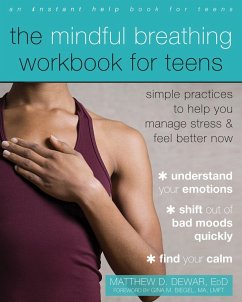 The Mindful Breathing Workbook for Teens - Dewar, Matthew