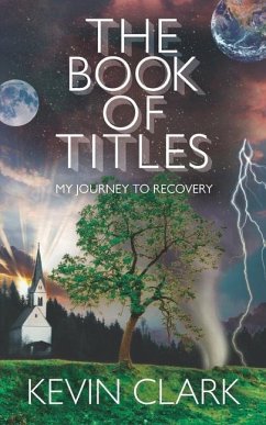 The Book of Titles: My Journey to Recovery - Clark, Kevin