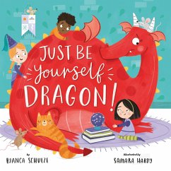 Just Be Yourself, Dragon! - Schulze, Bianca; Clever Publishing