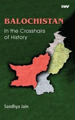 BALOCHISTAN In the Crosshairs of History - Jain, Sandhya
