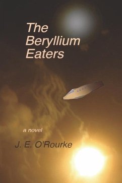 The Beryllium Eaters - O'Rourke, J. E.