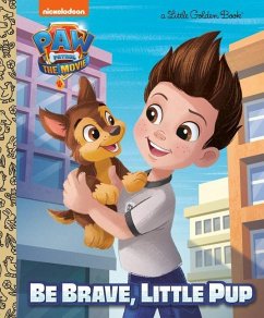 Paw Patrol: The Movie: Be Brave, Little Pup (Paw Patrol) - Stephens, Elle