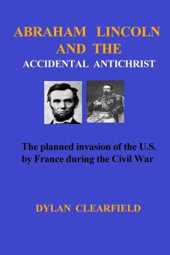 Abraham Lincoln and the Accidental Anti-Christ - Clearfield, Dylan