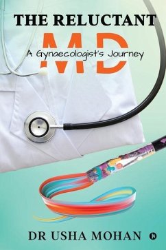 The Reluctant MD: A Gynaecologist's Journey - Usha Mohan