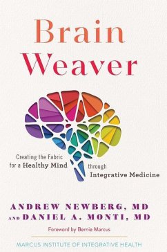 Brain Weaver: Creating the Fabric for a Healthy Mind Through Integrative Medicine - Newberg, Andrew; Monti, Daniel A.