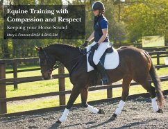 Equine Training with Compassion and Respect: Keeping your Horse Sound - Frances, Mary L.