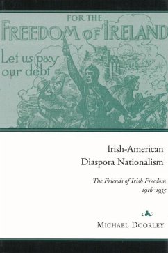 Irish-American Diaspora Nationalism: The Friends of Irish Freedom, 1916-1935 - Doorley, Michael