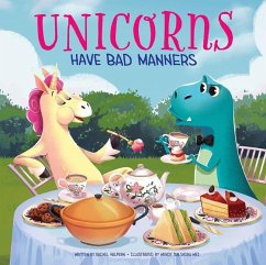 Unicorns Have Bad Manners - Halpern, Rachel (Senior Editor)