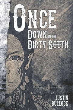 Once Down In The Dirty South - Bullock, Justin