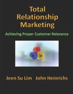 Total Relationship Marketing: Achieving Proper Customer Relevance - Heinrichs, John; Lim, Jeen Su