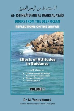 Effects of Attitudes in Guidance: Al-Istinbãtu min al-Bahri al-A'mìq: Drops from the Deep Ocean-Reflections of the Qurãn - Kumek, M. Yunus