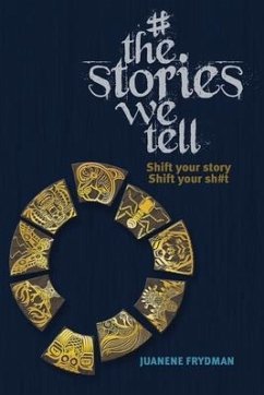 #TheStoriesWeTell: Shift your story, Shift your sh#t - Frydman, Juanene