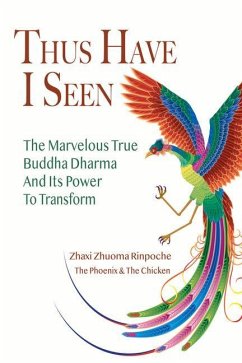 Thus Have I Seen: The Marvelous True Buddha Dharma and Its Power to Transform - Zhuoma, Zhaxi
