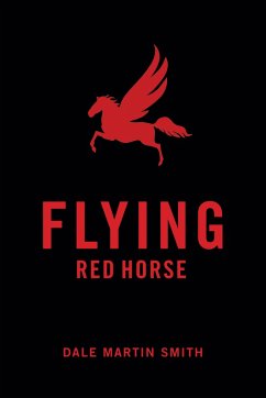 Flying Red Horse - Smith, Dale Martin