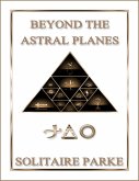 Beyond the Astral Planes (eBook, ePUB) Beyond the Astral Planes (eBook, ePUB)
