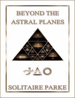 Beyond the Astral Planes (eBook, ePUB) - Parke, Solitaire