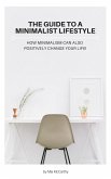 The Guide To A Minimalist Lifestyle - How Minimalism Can Also Positively Change Your Life (eBook, ePUB)