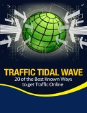 Traffic Tidal Wave - 20 of the Best Known Ways to Get Traffic Online (eBook, ePUB)