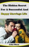 The Hidden Secret For A Successful And Happy Marriage Life (eBook, ePUB)