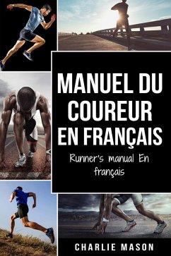 Manuel du coureur En Francais / Runner's manual En Francais (eBook, ePUB) - Mason, Charlie Manuel du coureur En Francais / Runner's manual En Francais (eBook, ePUB) - Mason, Charlie