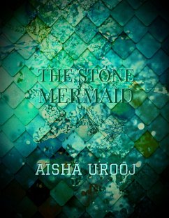 The Stone Mermaid (Fairytales, #1) (eBook, ePUB) - Urooj, Aisha