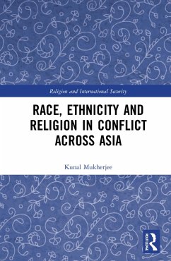 Race, Ethnicity and Religion in Conflict Across Asia (eBook, PDF) - Mukherjee, Kunal