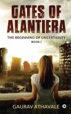 Gates of Alantiera: The Beginning of Uncertainty - Book I