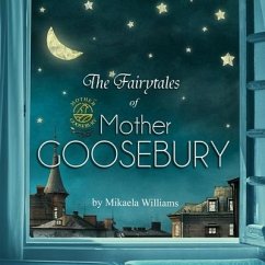 The Fairytales of Mother Goosebury - Williams, Mikaela