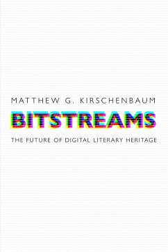 Bitstreams - Kirschenbaum, Matthew G