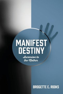 Manifest Destiny - Rooks, Bridgette E.