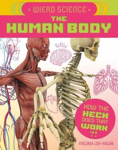 Weird Science: The Human Body - Loh-Hagan, Virginia