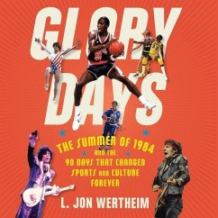 Glory Days: The Summer of 1984 and the 90 Days That Changed Sports and Culture Forever - Wertheim, L. Jon