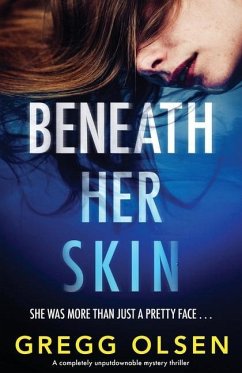 Beneath Her Skin: A completely unputdownable mystery thriller - Olsen, Gregg