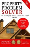 Property Problem Solver: Has Your Property Become A Pain In Your Life? Part Two
