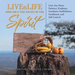 Livealife Spreading the Fruits of the Spirit - Keene ("Bemmer"), Brenda D.