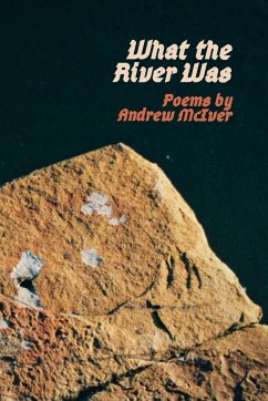 What the River Was - McIver, Andrew