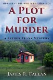 A Plot for Murder, a Father Frank Mystery: Murder at the Writers Conference